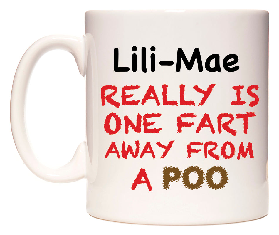 This mug features Lili-Mae Really is ONE Fart Away from A Poo