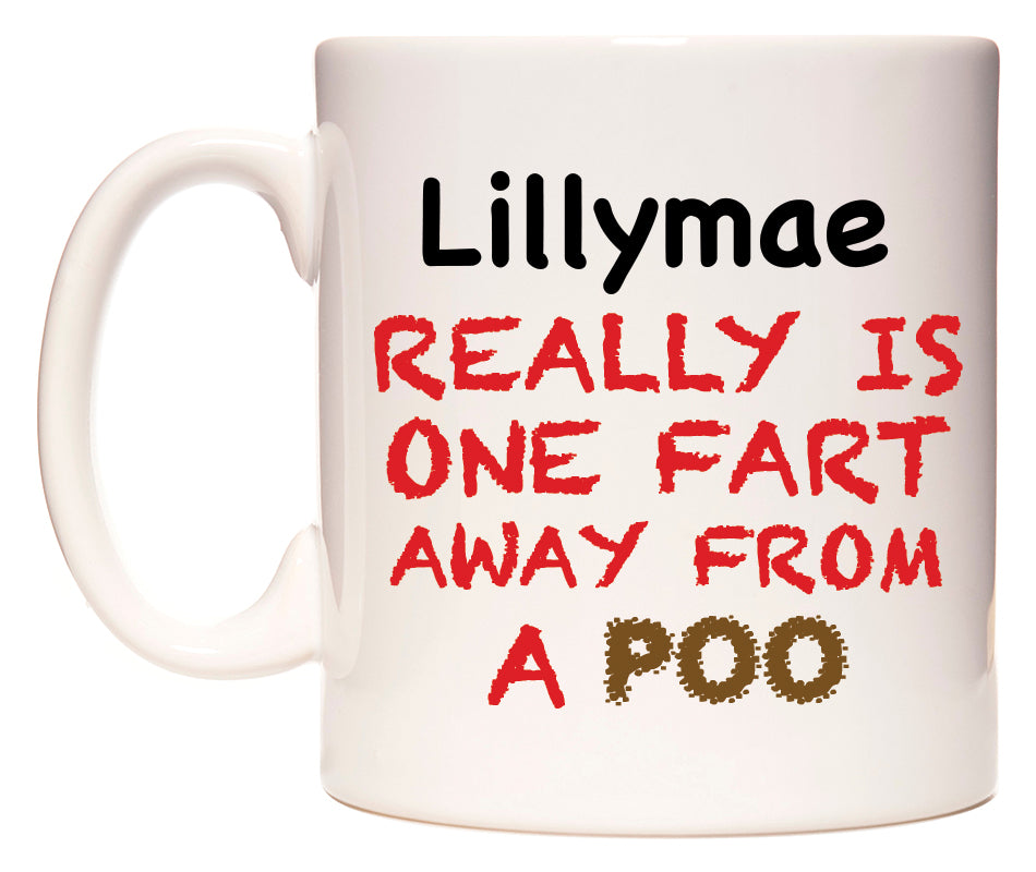 This mug features Lillymae Really is ONE Fart Away from A Poo
