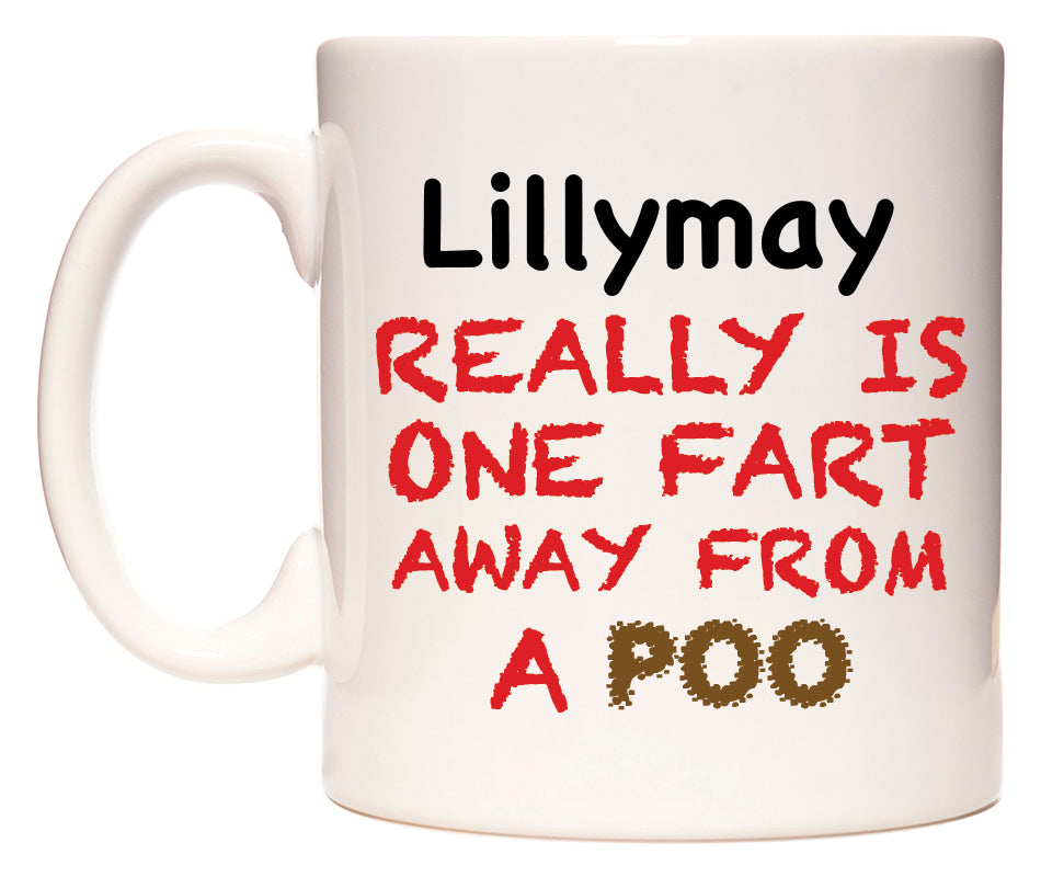 This mug features Lillymay Really is ONE Fart Away from A Poo
