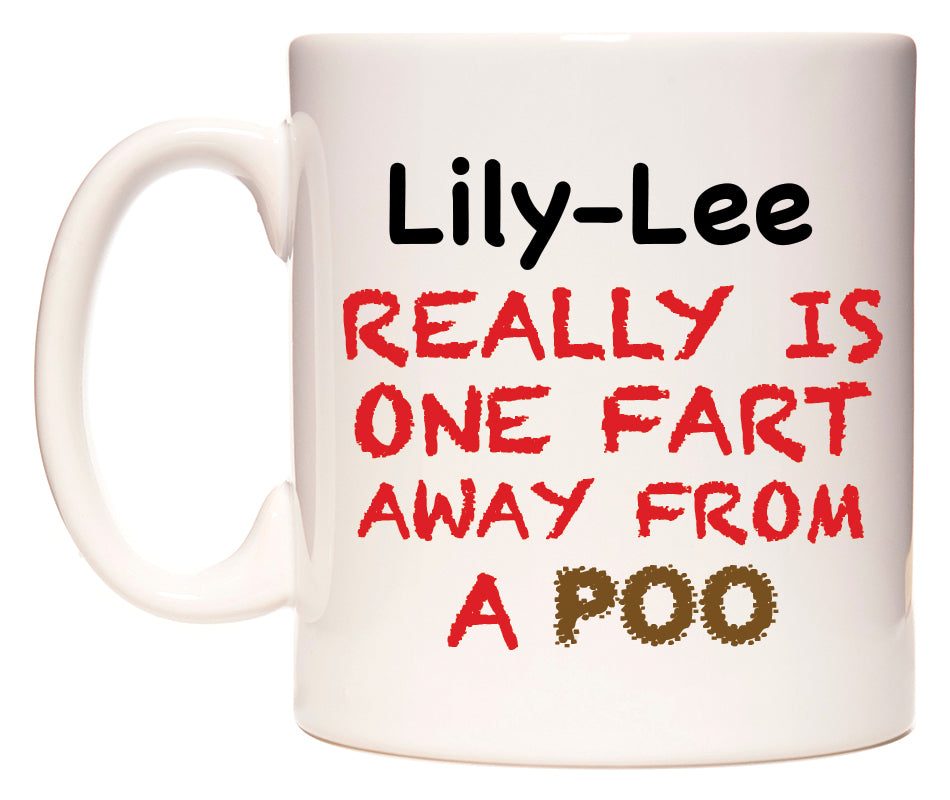 This mug features Lily-Lee Really is ONE Fart Away from A Poo