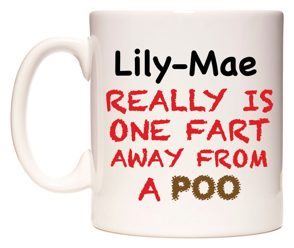 This mug features Lily-Mae Really is ONE Fart Away from A Poo