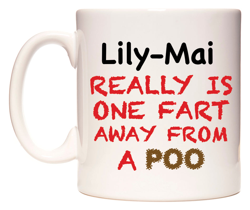 This mug features Lily-Mai Really is ONE Fart Away from A Poo