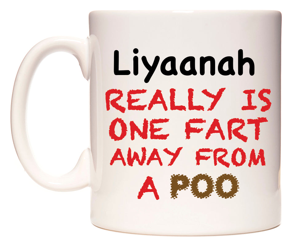 This mug features Liyaanah Really is ONE Fart Away from A Poo