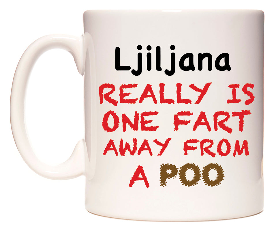 This mug features Ljiljana Really is ONE Fart Away from A Poo