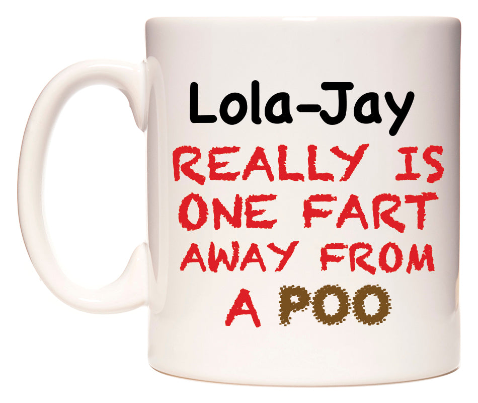 This mug features Lola-Jay Really is ONE Fart Away from A Poo
