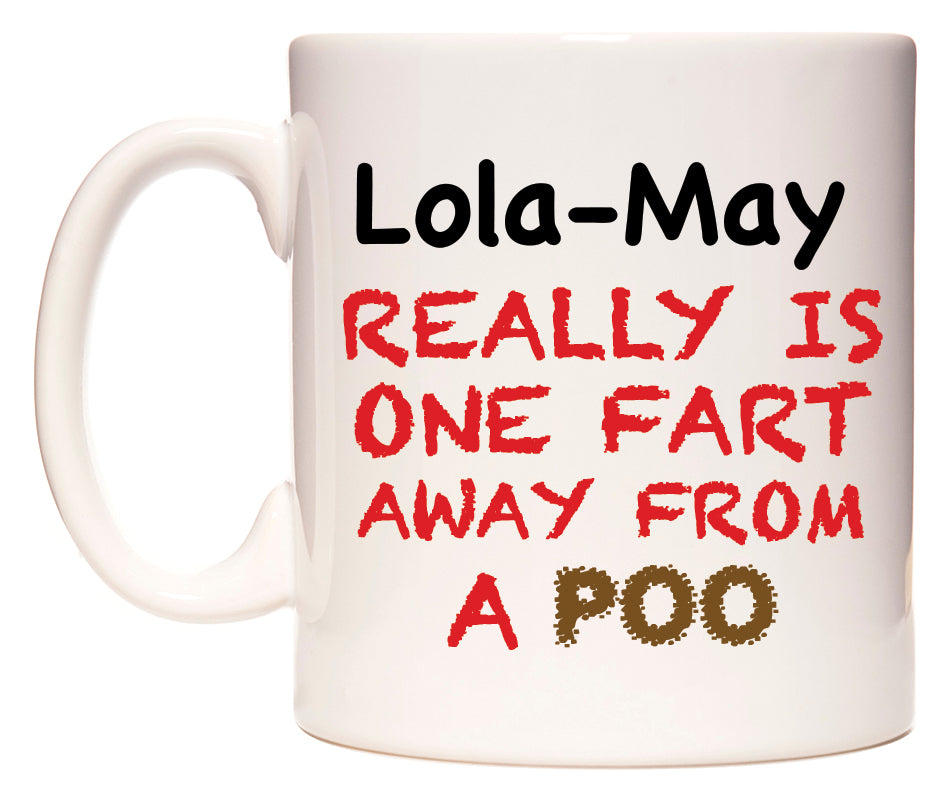 This mug features Lola-May Really is ONE Fart Away from A Poo