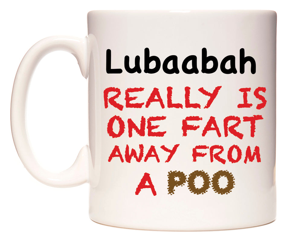 This mug features Lubaabah Really is ONE Fart Away from A Poo