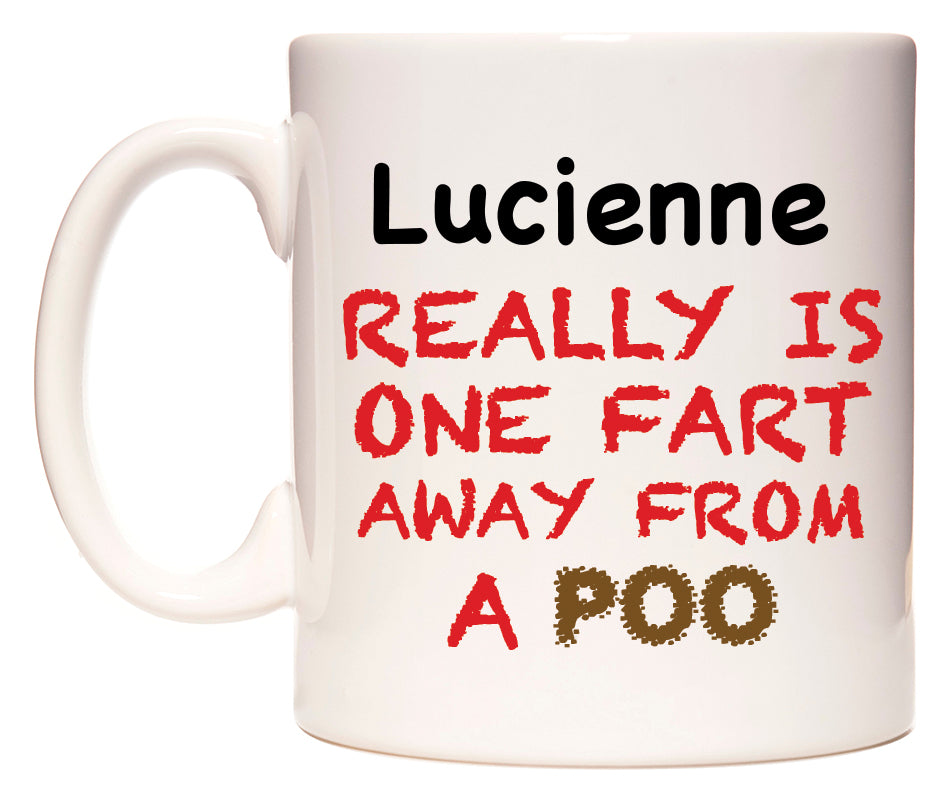 This mug features Lucienne Really is ONE Fart Away from A Poo