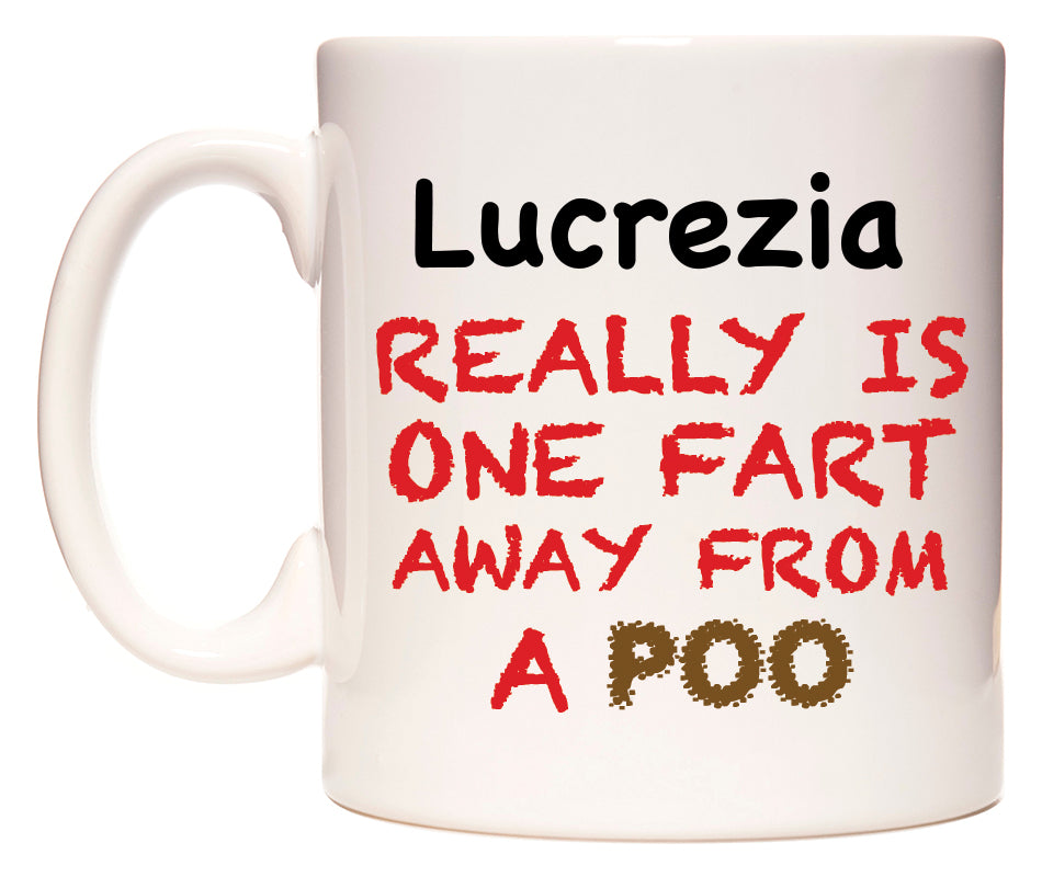 This mug features Lucrezia Really is ONE Fart Away from A Poo