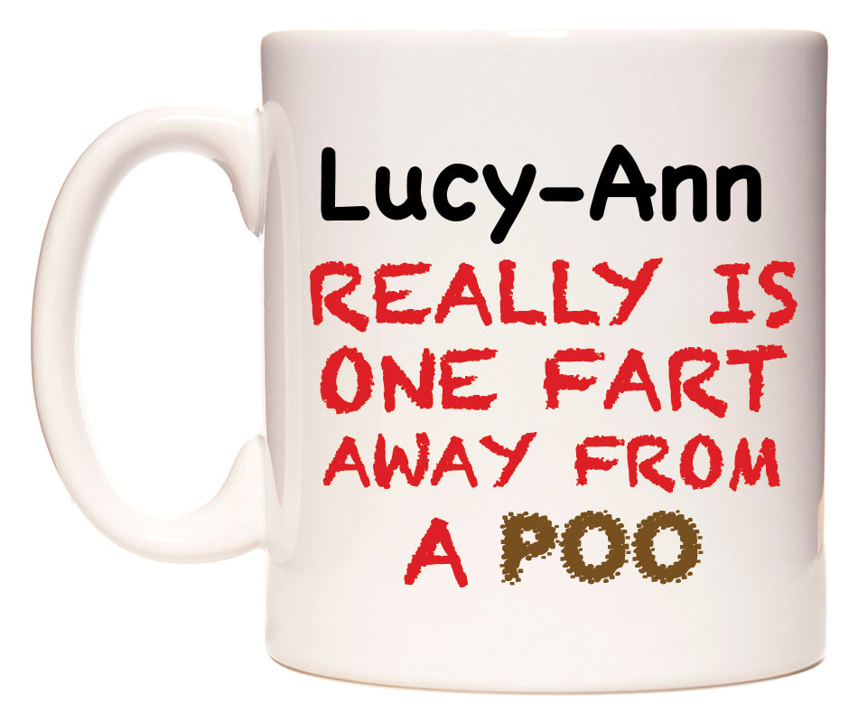 This mug features Lucy-Ann Really is ONE Fart Away from A Poo