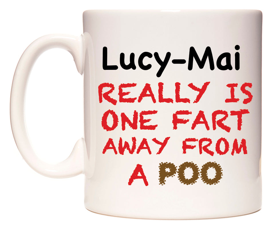 This mug features Lucy-Mai Really is ONE Fart Away from A Poo