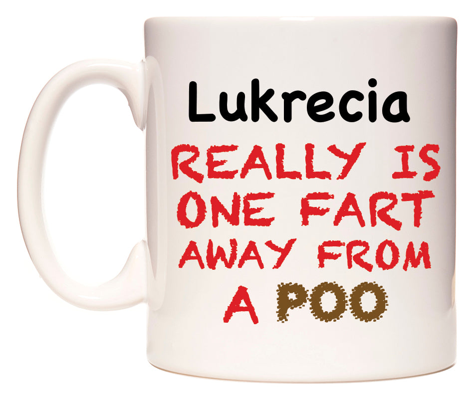This mug features Lukrecia Really is ONE Fart Away from A Poo