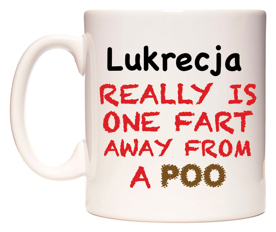 This mug features Lukrecja Really is ONE Fart Away from A Poo