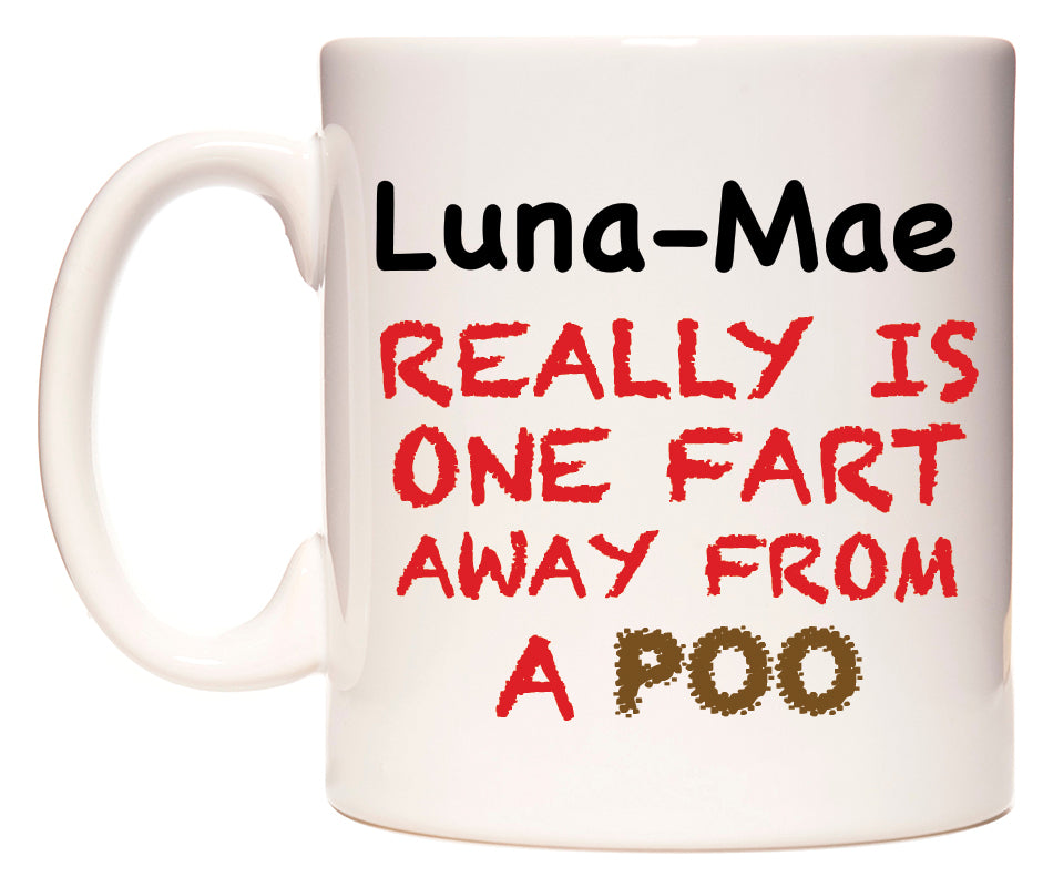 This mug features Luna-Mae Really is ONE Fart Away from A Poo
