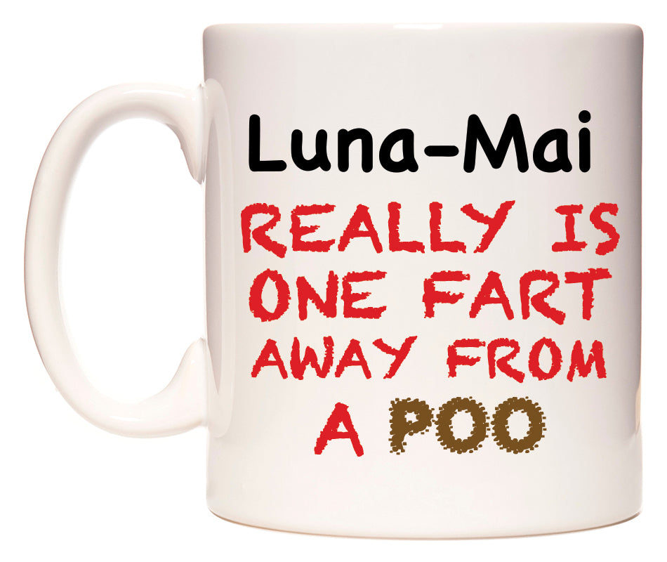 This mug features Luna-Mai Really is ONE Fart Away from A Poo