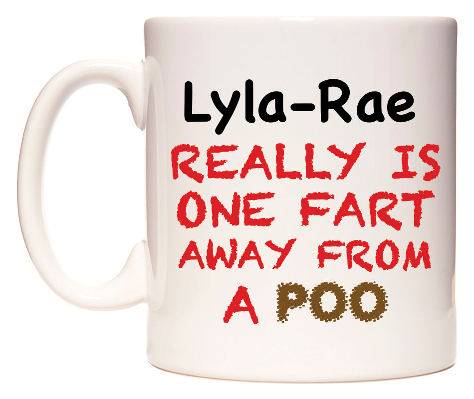 This mug features Lyla-Rae Really is ONE Fart Away from A Poo