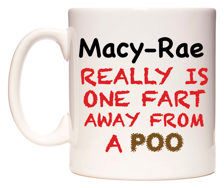 This mug features Macy-Rae Really is ONE Fart Away from A Poo
