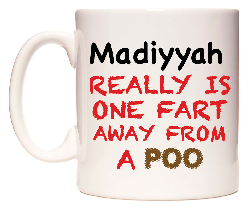 This mug features Madiyyah Really is ONE Fart Away from A Poo