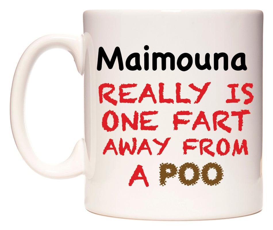 This mug features Maimouna Really is ONE Fart Away from A Poo