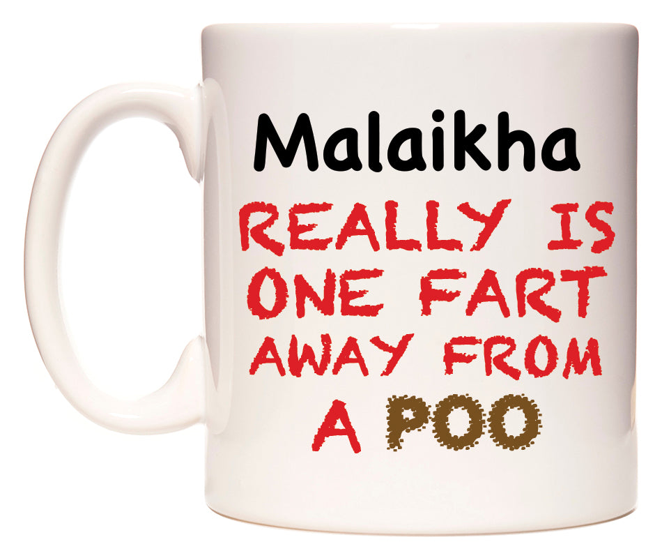 This mug features Malaikha Really is ONE Fart Away from A Poo