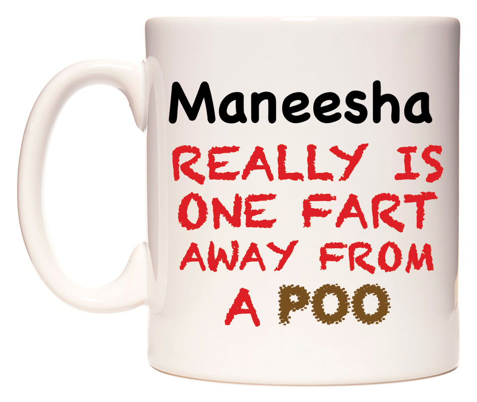 This mug features Maneesha Really is ONE Fart Away from A Poo
