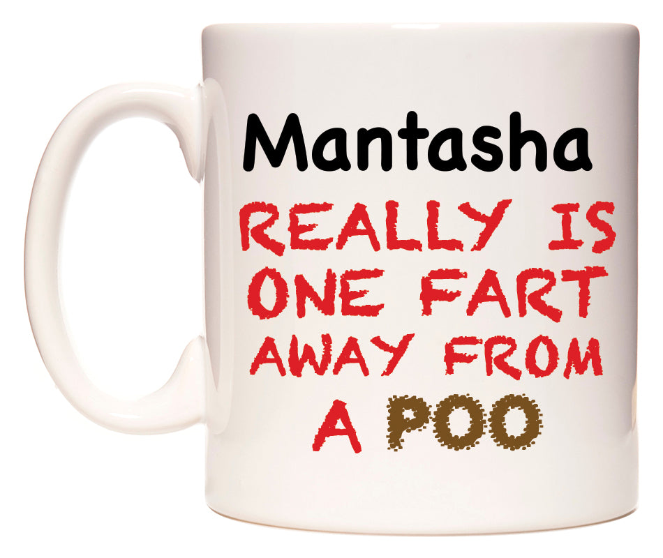This mug features Mantasha Really is ONE Fart Away from A Poo