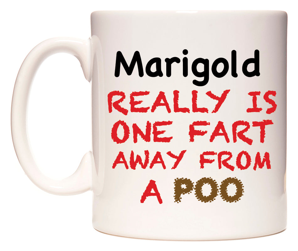This mug features Marigold Really is ONE Fart Away from A Poo