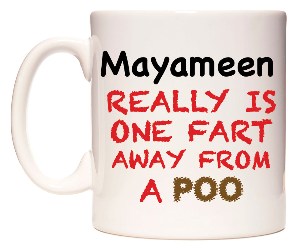 This mug features Mayameen Really is ONE Fart Away from A Poo