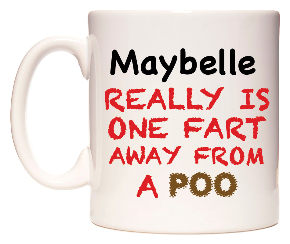 This mug features Maybelle Really is ONE Fart Away from A Poo
