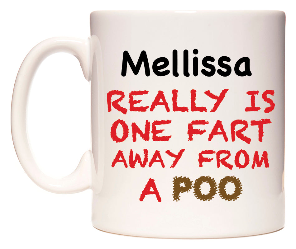 This mug features Mellissa Really is ONE Fart Away from A Poo