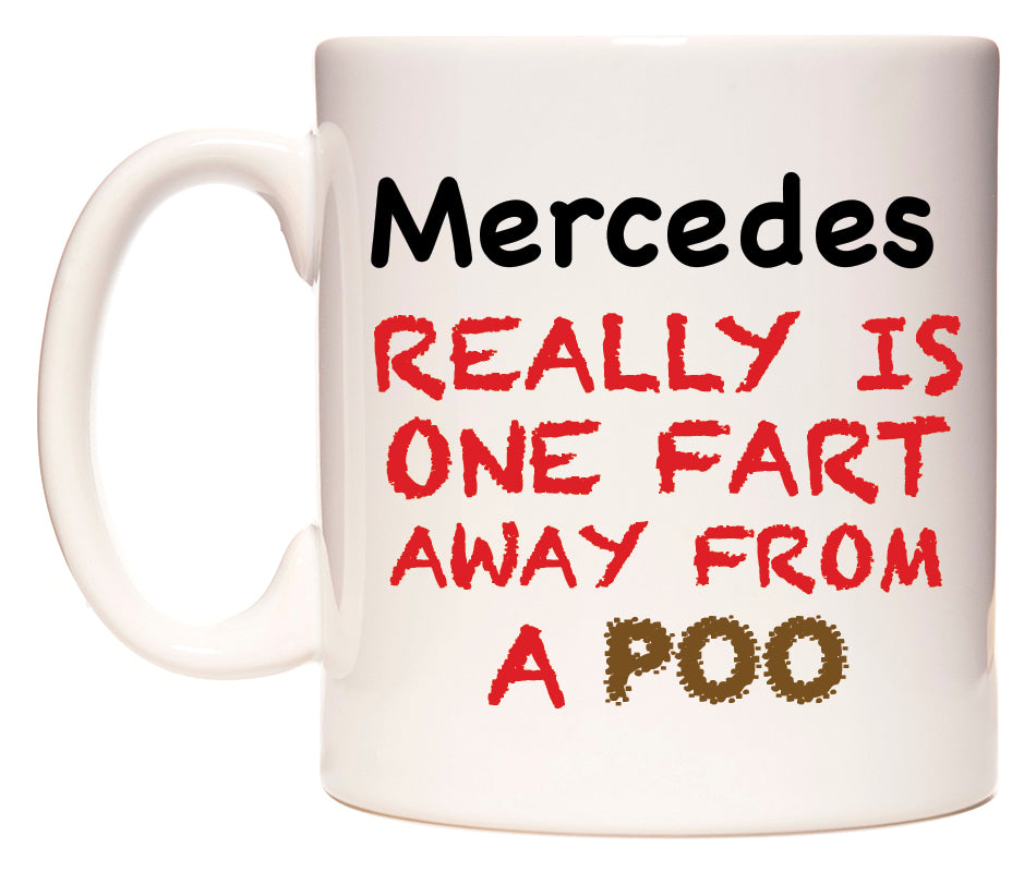 This mug features Mercedes Really is ONE Fart Away from A Poo