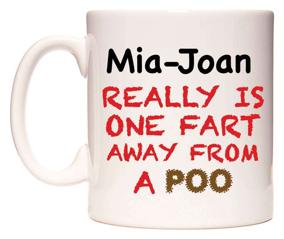 This mug features Mia-Joan Really is ONE Fart Away from A Poo