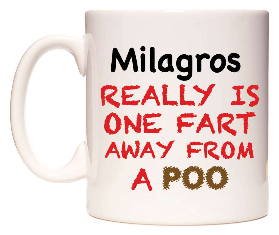 This mug features Milagros Really is ONE Fart Away from A Poo