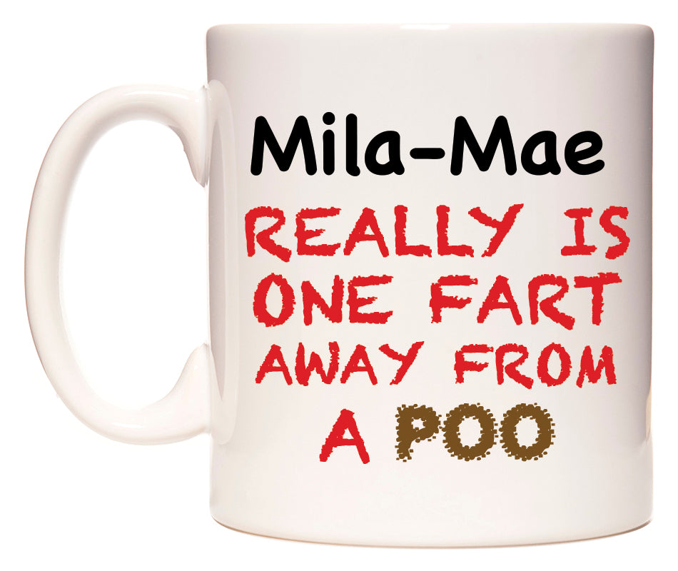 This mug features Mila-Mae Really is ONE Fart Away from A Poo
