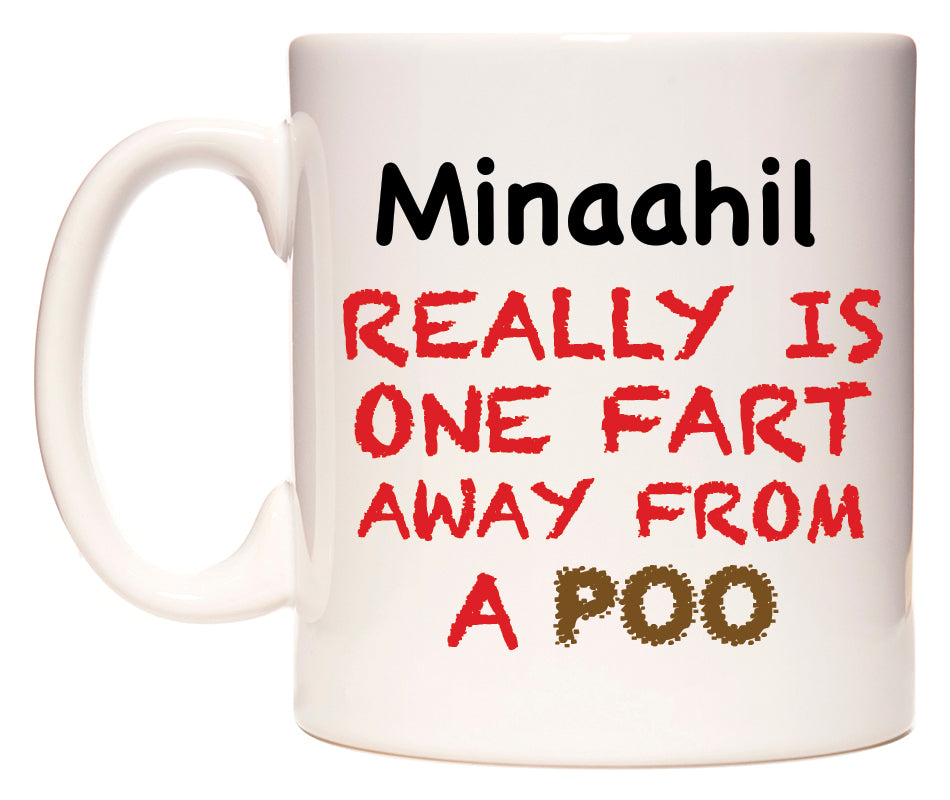 This mug features Minaahil Really is ONE Fart Away from A Poo