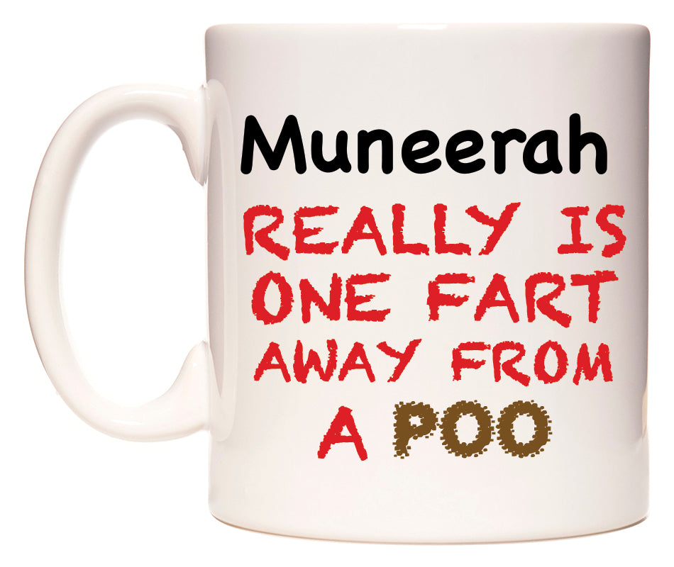 This mug features Muneerah Really is ONE Fart Away from A Poo