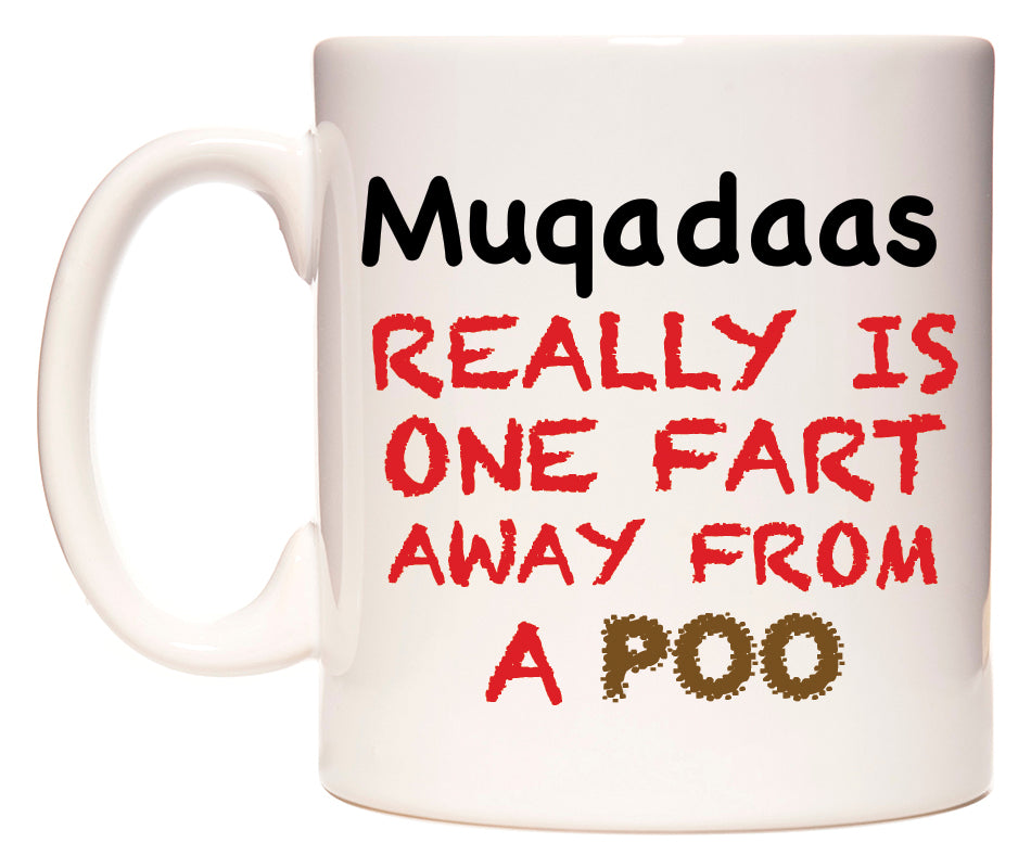 This mug features Muqadaas Really is ONE Fart Away from A Poo