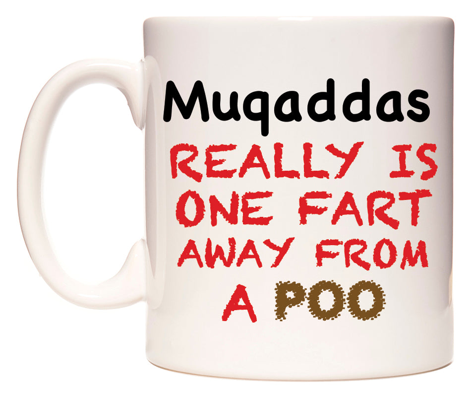 This mug features Muqaddas Really is ONE Fart Away from A Poo