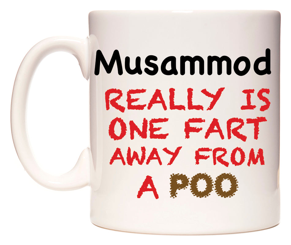 This mug features Musammod Really is ONE Fart Away from A Poo