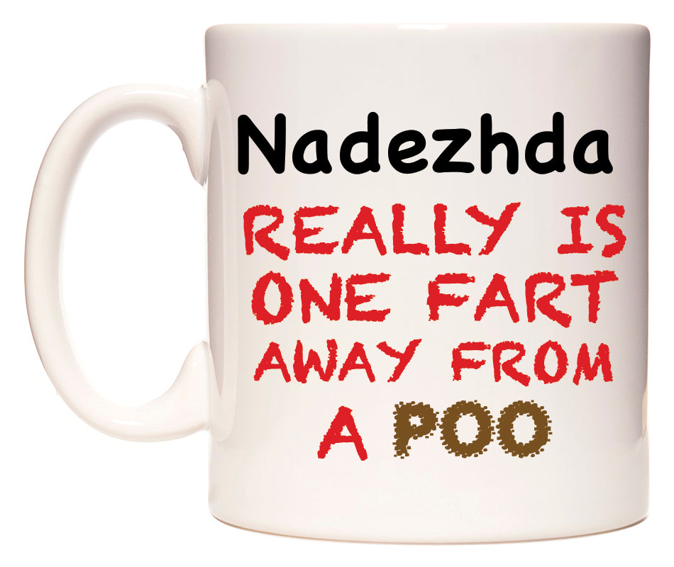 This mug features Nadezhda Really is ONE Fart Away from A Poo
