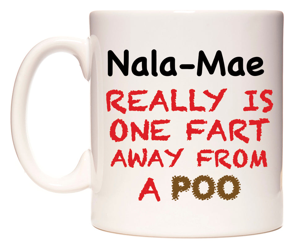 This mug features Nala-Mae Really is ONE Fart Away from A Poo