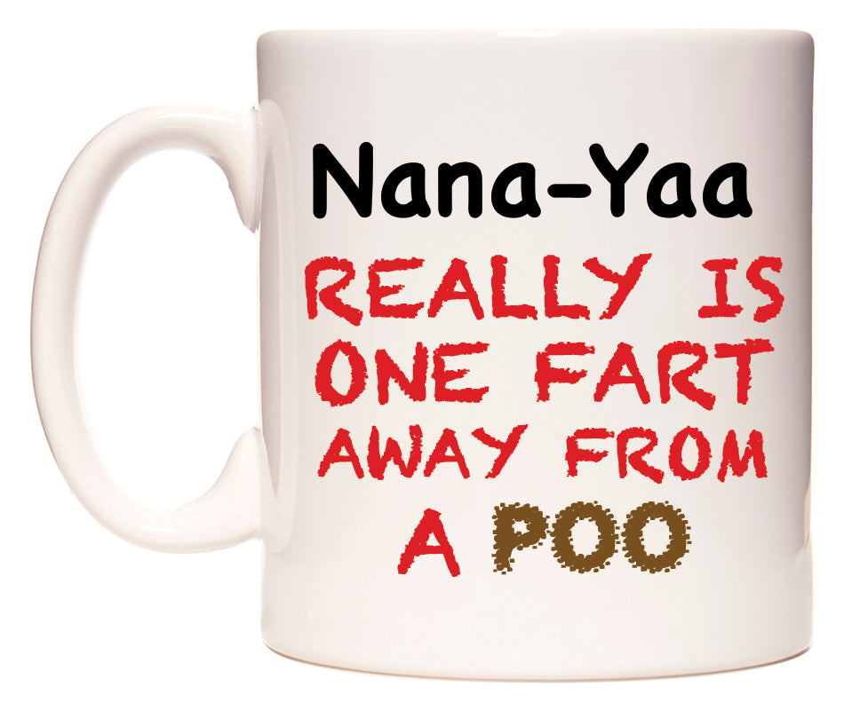 This mug features Nana-Yaa Really is ONE Fart Away from A Poo