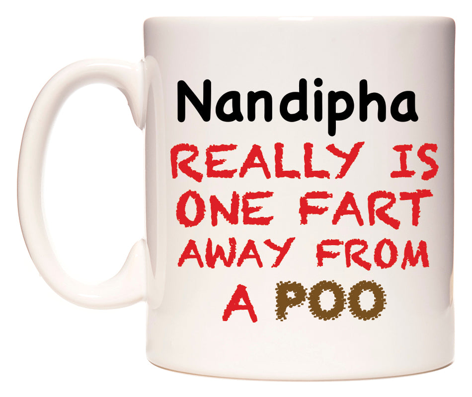 This mug features Nandipha Really is ONE Fart Away from A Poo