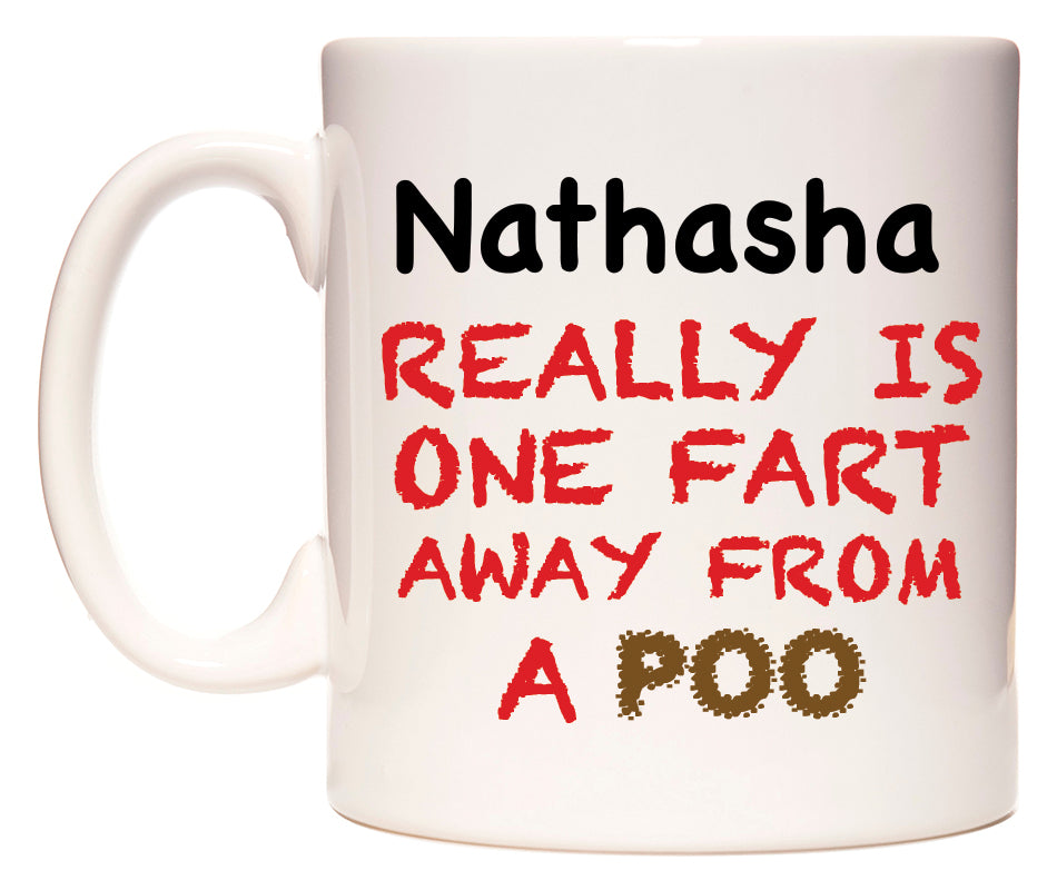 This mug features Nathasha Really is ONE Fart Away from A Poo