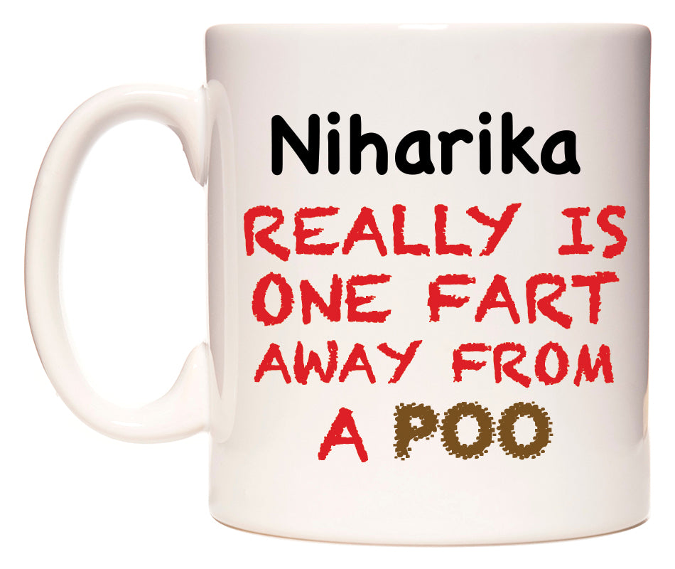 This mug features Niharika Really is ONE Fart Away from A Poo