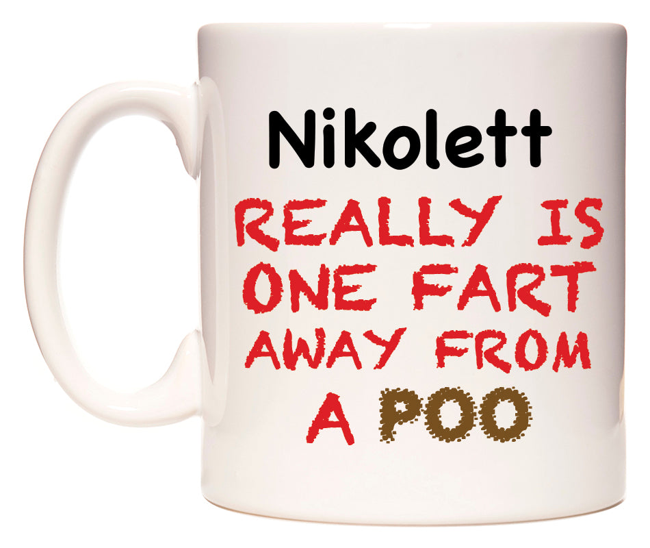 This mug features Nikolett Really is ONE Fart Away from A Poo