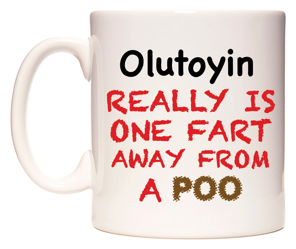 This mug features Olutoyin Really is ONE Fart Away from A Poo