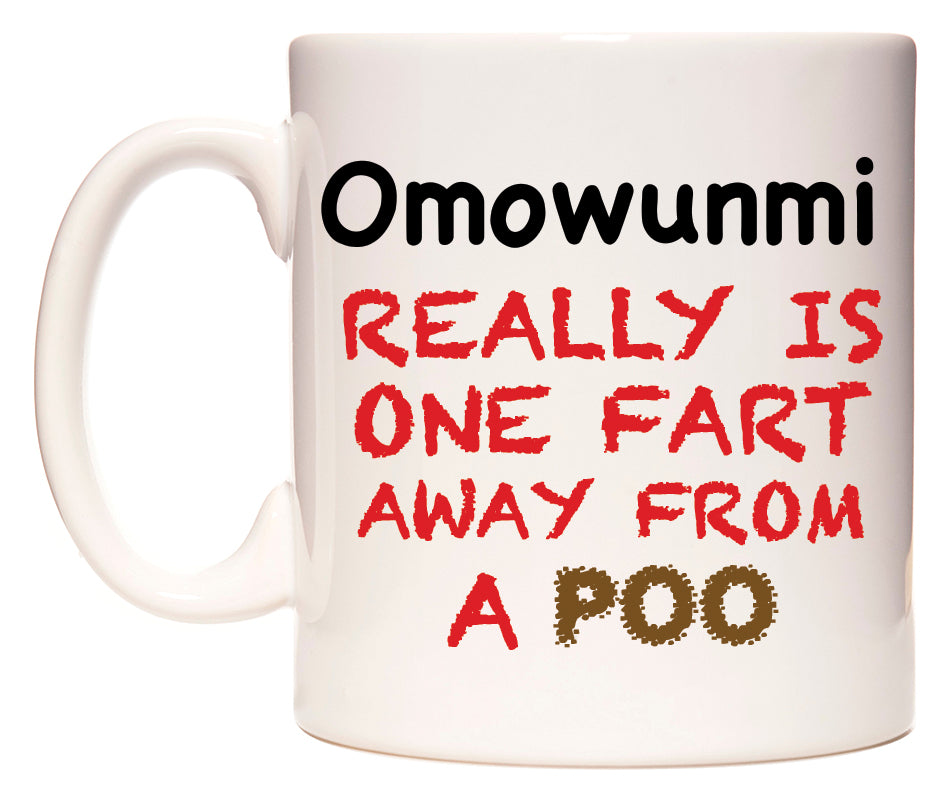 This mug features Omowunmi Really is ONE Fart Away from A Poo