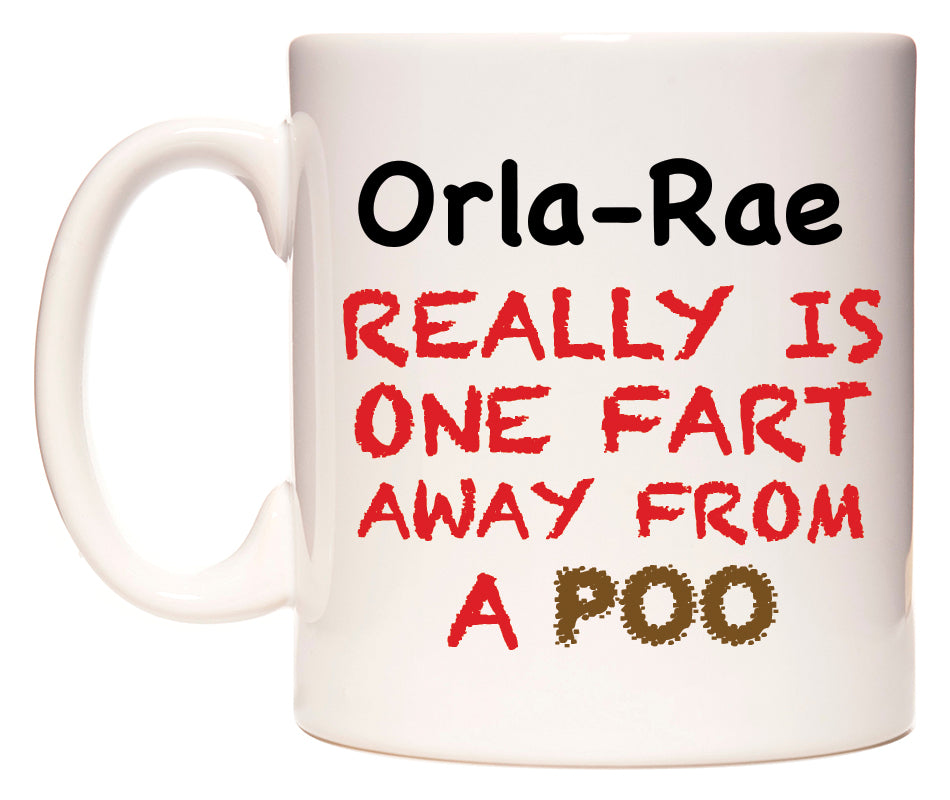 This mug features Orla-Rae Really is ONE Fart Away from A Poo