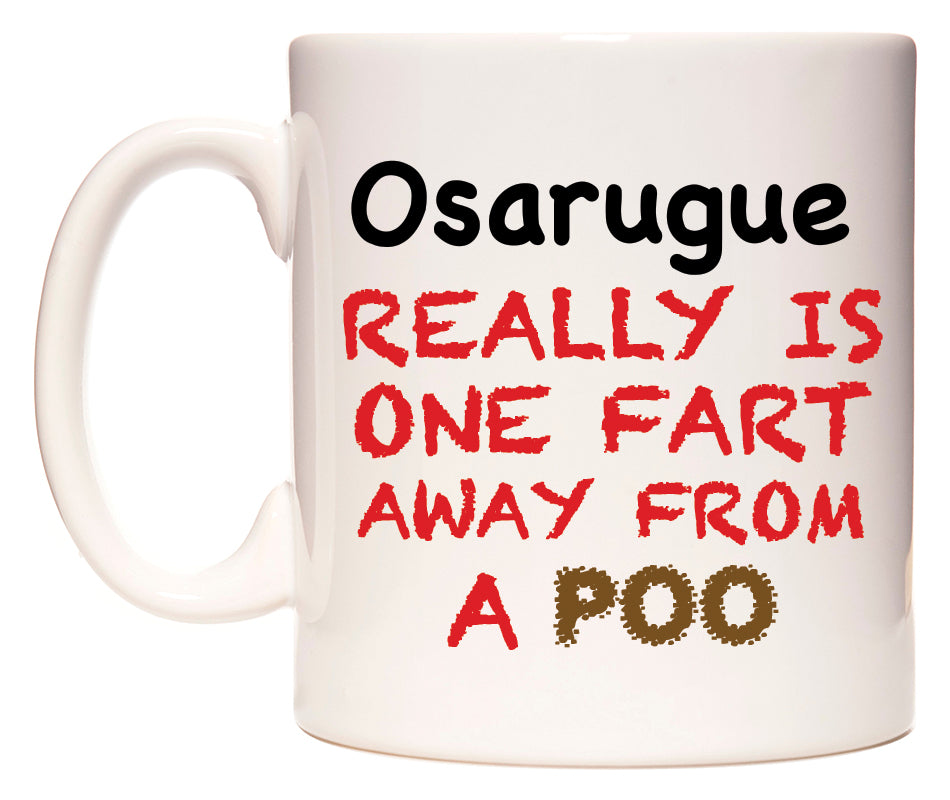 This mug features Osarugue Really is ONE Fart Away from A Poo